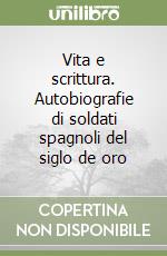 Vita e scrittura. Autobiografie di soldati spagnoli del siglo de oro