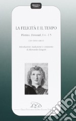 La felicità e il tempo. Plotino, Enneadi, 1º4-1°5. Testo greco a fronte libro