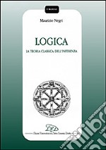 Logica. La teoria classica dell'inferenza libro