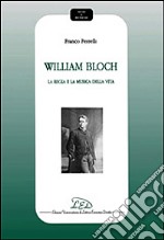 William Bloch. La regia e la musica della vita libro