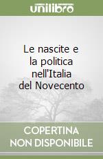 Le nascite e la politica nell'Italia del Novecento