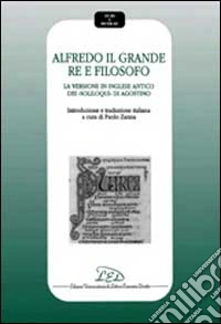 Alfredo il Grande re e filosofo. La versione in inglese antico dei Soliloqui di Agostino libro