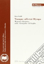 Viamque adfectat Olympo. Memoria ellenistica nelle «Georgiche» di Virgilio libro