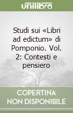 Studi sui «Libri ad edictum» di Pomponio. Vol. 2: Contesti e pensiero libro