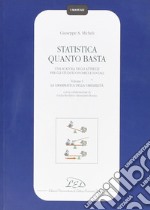 Statistica quanto basta. Una scatola degli attrezzi per gli studi economici e sociali. Vol. 1: La grammatica della variabilità libro