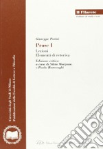 Prose. Vol. 1: Lezioni, elementi di retorica, edizione critica... libro