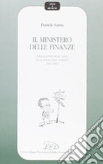 Il Ministero delle finanze. Dall'agenzia delle tasse all'agenzia delle entrate (1861-2001) libro