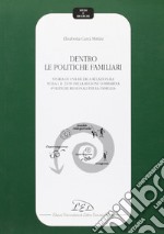 Dentro le politiche familiari. Storia di una ricerca relazionale sulla L. R. 23/99 della Regione Lombardia «Politiche regionali per la famiglia» libro