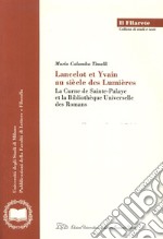 Lancelot et Yvain au siècle des lumières. La Curne de Sainte-Palaye et la Bibliothèque universelle des romans libro