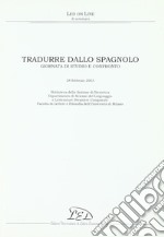 Tradurre dallo spagnolo. Giornata di studio e confronto (28 febbraio 2003) libro