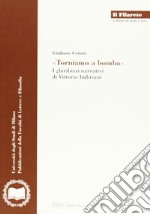 «Torniamo a bomba». I ghiribizzi narrativi di Vittorio Imbriani libro