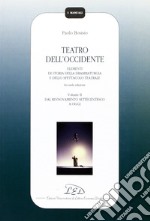 Teatro dell'Occidente. Elementi di storia della drammaturgia e dello spettacolo teatrale. Vol. 2: Dal rinnovamento settecentesco a oggi libro