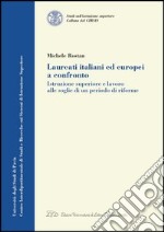 Laureati italiani ed europei a confronto. Istruzione superiore e lavoro alle soglie di un periodo di riforme