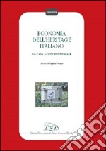 Economia dell'heritage italiano. Da casa a concept museale libro