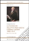 La formazione del primo Stato italiano e Milano capitale 1802-1814. Convegno internazionale (Milano, 13-16 novembre 2002) libro