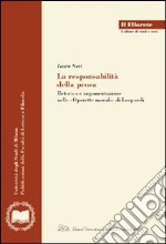 La responsabilità della prosa. Retorica e argomentazione nelle «Operette morali» di Leopardi libro