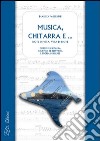 Musica, chitarra e... Note di vita, vita di note. Corso di chitarra acustica ed elettrica e di teoria musicale libro