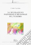 La legislazione nazionale e regionale sul turismo libro di Napolitano Antonio