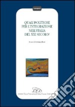 Quali politiche per l'integrazione nell'Italia del XXI secolo? libro