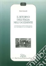 Il Ritorno dell'Italia nell'Occidente. Racconto della politica estera italiana dal 15 settembre 1947 al 21 novembre 1949 libro