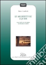 Le architetture liquide. Dalle reti del pensiero al pensiero in rete libro