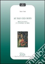 Au pays des mots. Francis ponge et l'inaperçu du réel libro