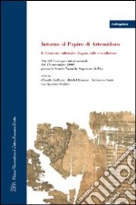 Intorno al papiro di Artemidoro. Vol. 1: Contesto culturale, lingua, stile e tradizione. Atti del Convegno internazionale (Pisa, 15 novembre 2008)