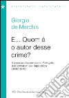 E... Quem è o autor desse crime? Il romanzo d'appendice in Portogallo dall'Ultimatum alla Repubblica (1890-1910) libro