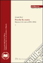 Giorgio Rumi. Perché la storia. Itinerari di ricerca (1963-2006)