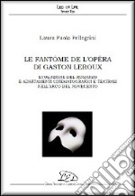 Le Fantôme de l'Opéra di Gaston Leroux. Evoluzione del romanzo e adattamenti cinematografici e teatrali nell'arco del Novecento