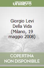 Giorgio Levi Della Vida (Milano, 19 maggio 2008) libro