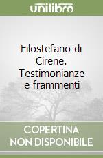 Filostefano di Cirene. Testimonianze e frammenti libro