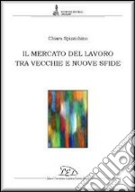 Il Mercato del lavoro tra vecchie e nuove sfide libro