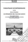 Parafrasi schröderiane. Ovvero Ernst Schröder, le operazioni del calcolo logico. Ediz. italiana e tedesca libro