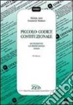 Piccolo codice costituzionale. Legislazione, giurisprudenza, prassi libro