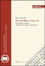 Tra mirabilia e miracoli. Paesaggio e natura nella poesia latina tardoantica libro