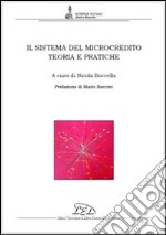 Il sistema del microcredito. Teoria e pratiche libro