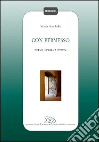 Con permesso. Forma, norma e libertà
