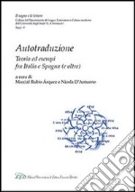 Autotraduzione. Teoria ed esempi fra Italia e Spagna (e oltre) libro