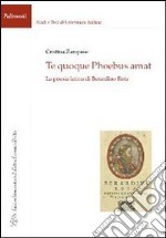 Te quoque phoebus amat. La poesia latina di Berardino Rota