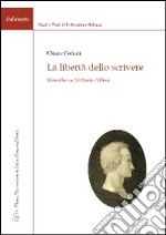 La libertà dello scrivere. Ricerche su Vittorio Alfieri