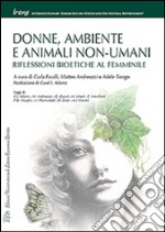 Donne, ambiente e animali non-umani. Riflessioni bioetiche al femminile libro