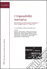 L'impossibilità normativa. Atti del Seminario internazionale Nomologics 2 (Pavia, 10-11 luglio 2013) libro