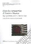 Ricerche e prospettive di teatro e musica. Linguaggi artistici, società e nuove tecnologie libro