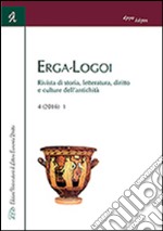 Erga-logoi. Rivista di storia, letteratura, diritto e culture dell'antichità (2016). Vol. 4 libro