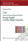 CLIL (Content and Language Integrated Learning) through english in italian higher education libro di Costa Francesca