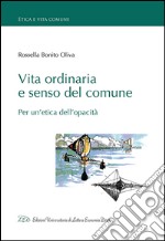 Vita ordinaria e senso del comune. Per un'etica dell'opacità