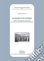 Sacramentum civitatis. Diritto costituzionale e Ius Sacrum nell'Arcaico ordinamento giuridico romano libro