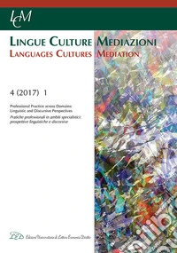 Lingue culture mediazioni (LCM Journal) (2017). Vol. 1: Professional Practice and Domains. Linguistic and discursice Perspectives libro