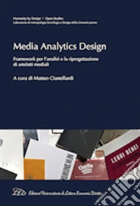 Media analytics design. Framework per l'analisi e la riprogettazione di artefatti mediali libro